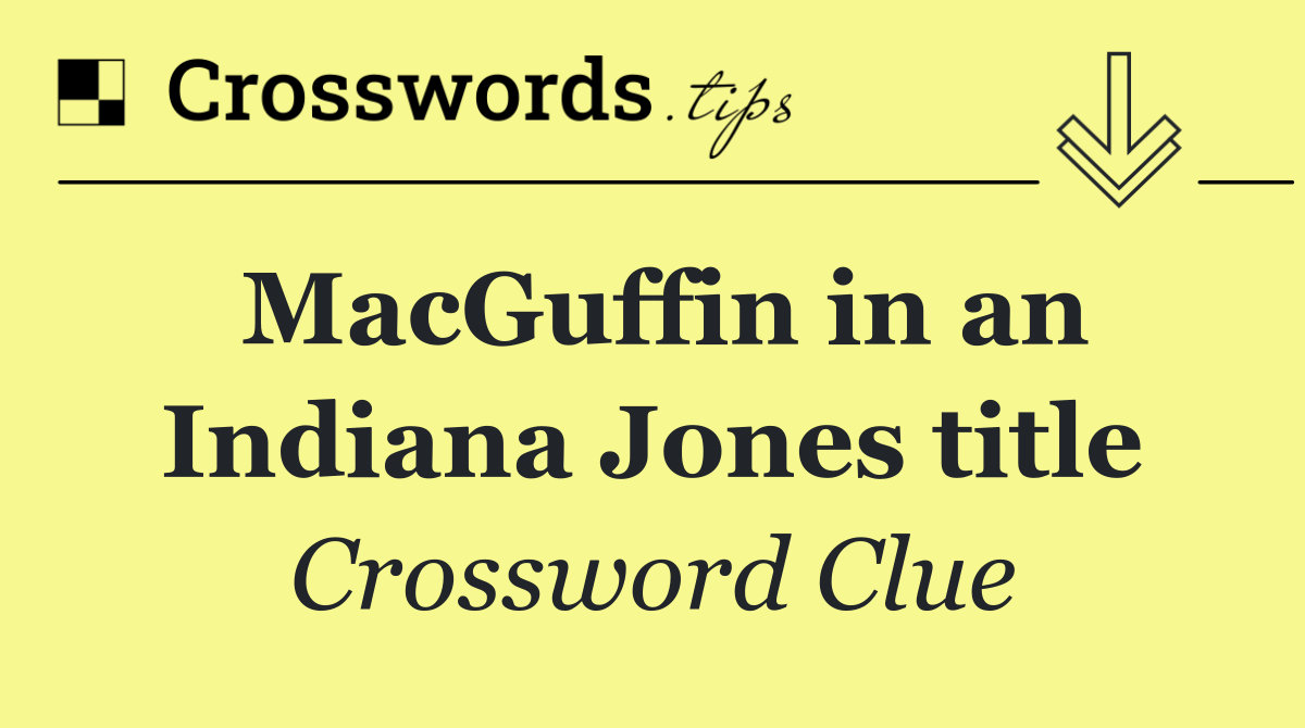MacGuffin in an Indiana Jones title