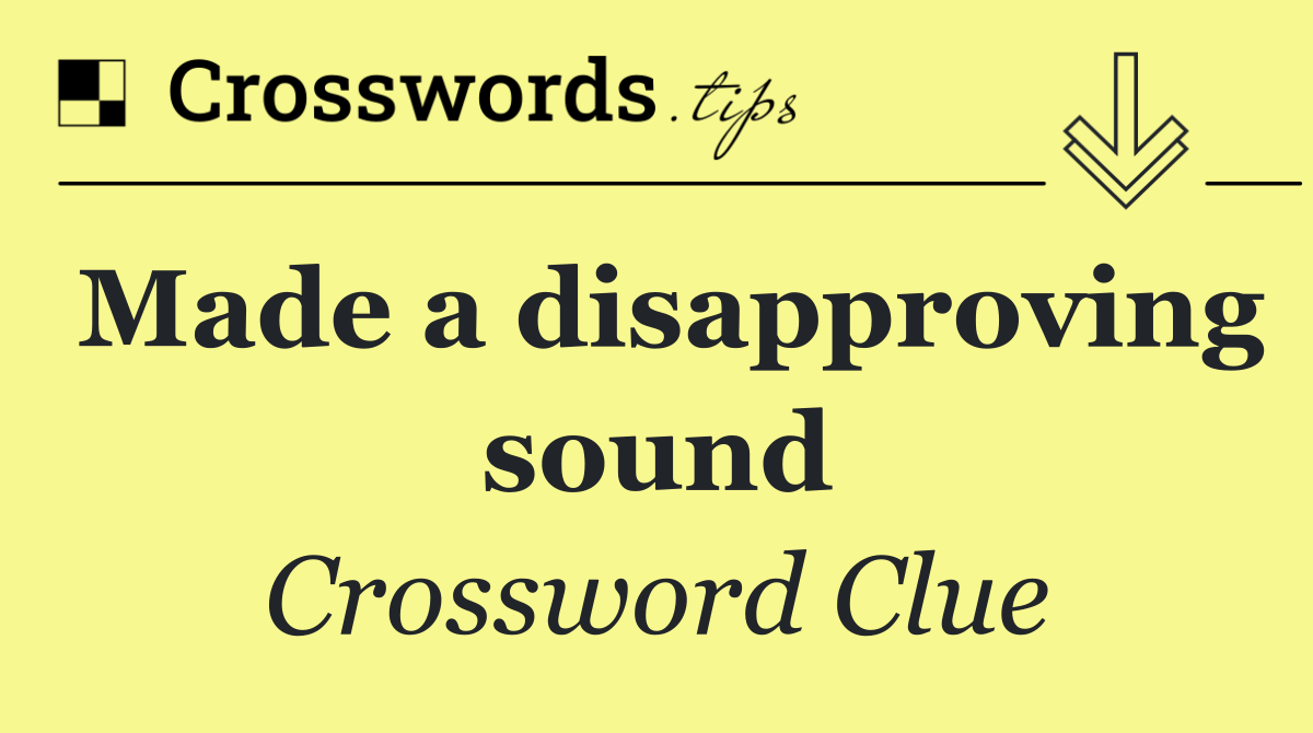 Made a disapproving sound