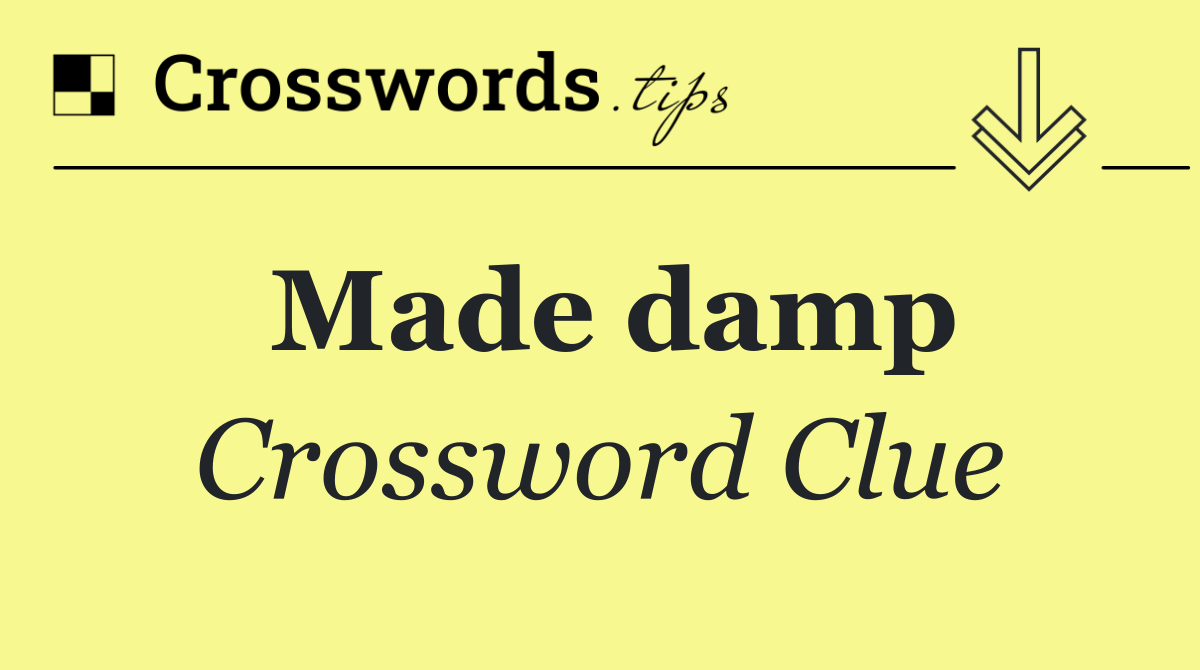 Made damp