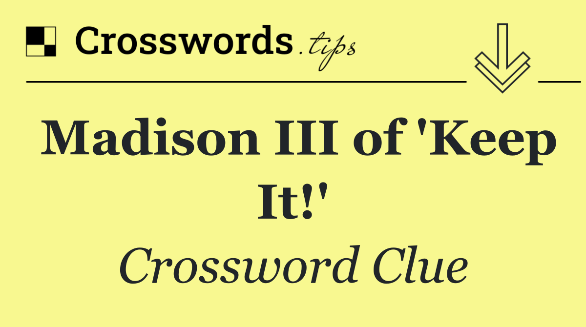 Madison III of 'Keep It!'