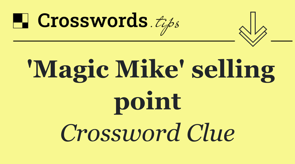 'Magic Mike' selling point