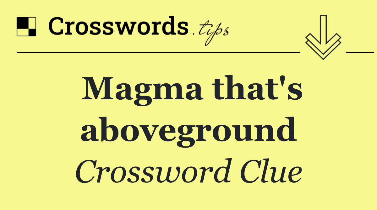 Magma that's aboveground