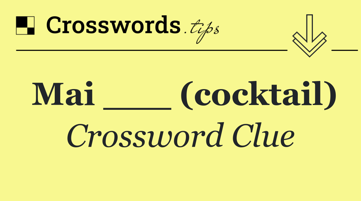 Mai ___ (cocktail)