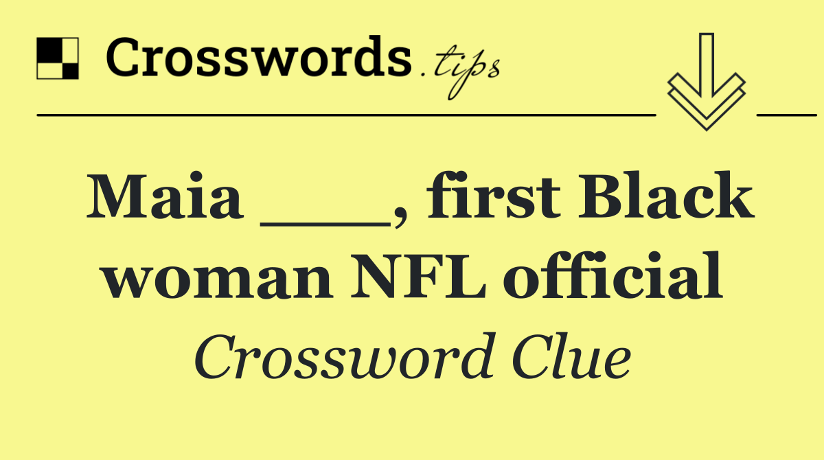 Maia ___, first Black woman NFL official