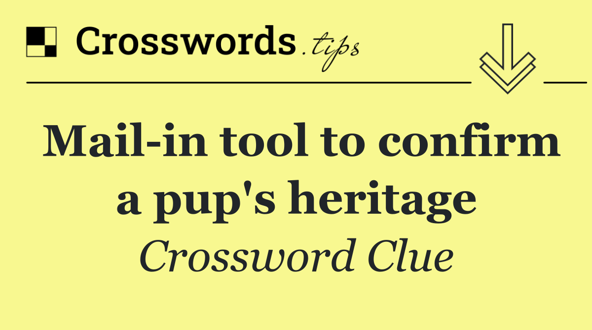 Mail in tool to confirm a pup's heritage