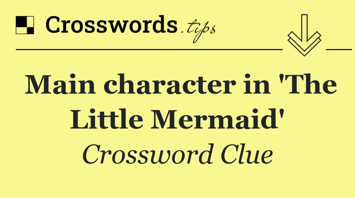 Main character in 'The Little Mermaid'