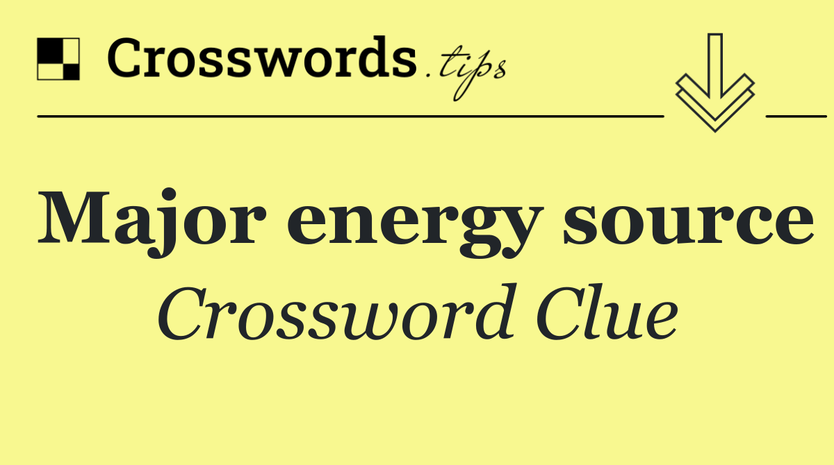 Major energy source