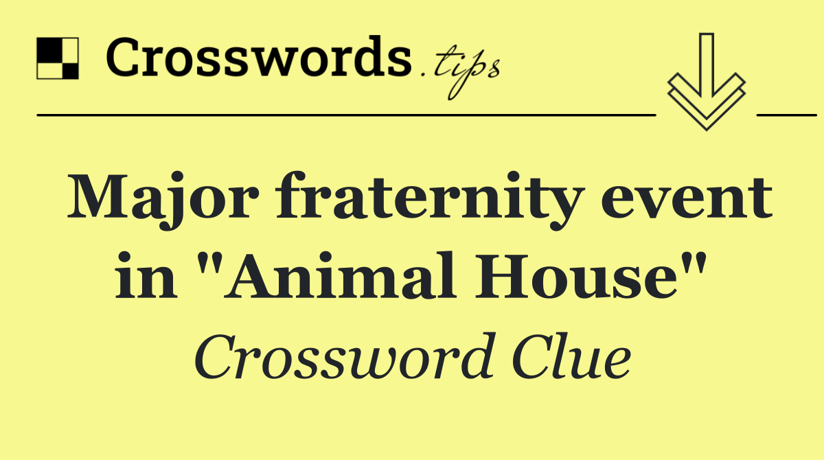 Major fraternity event in "Animal House"