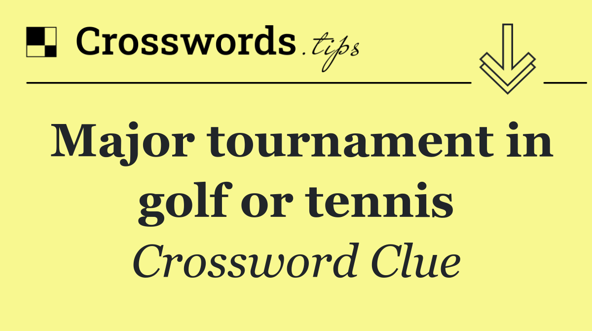 Major tournament in golf or tennis