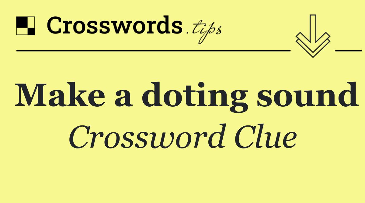 Make a doting sound