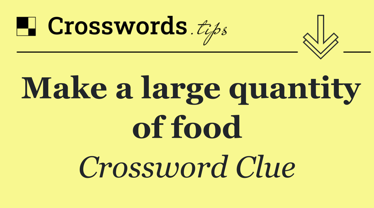 Make a large quantity of food