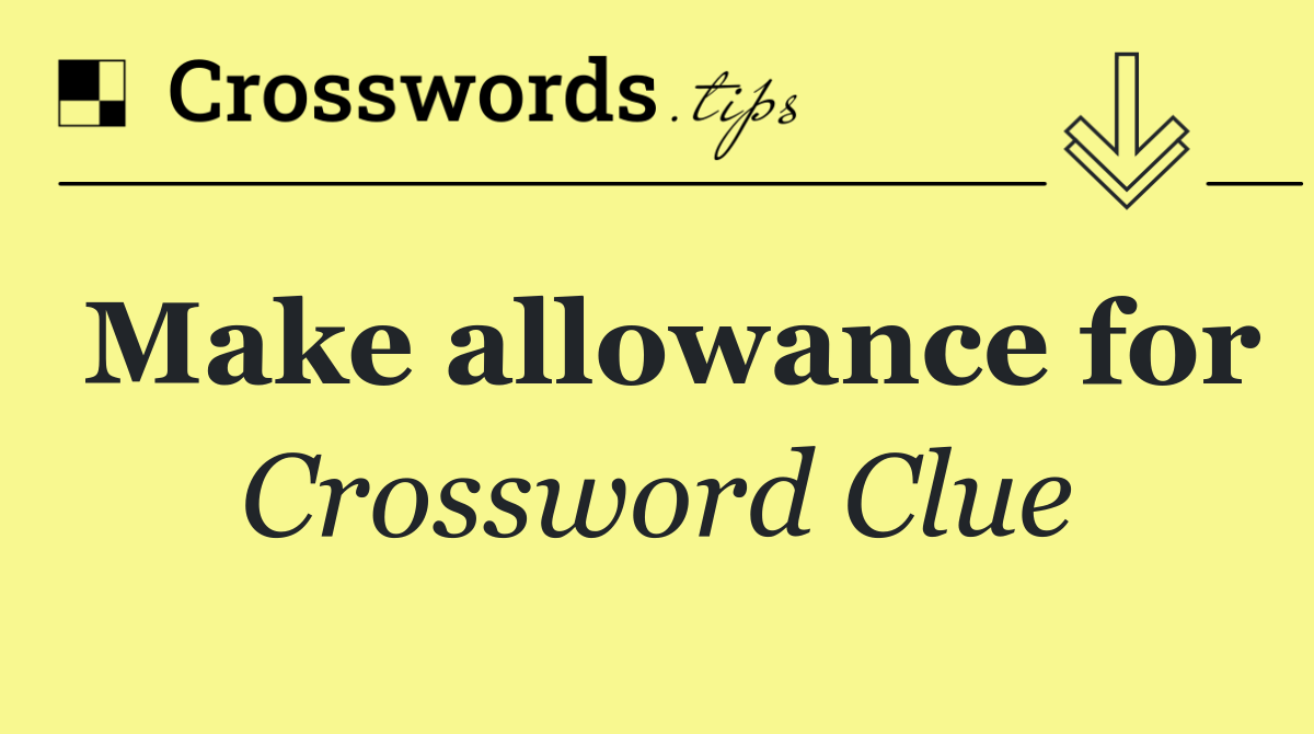 Make allowance for