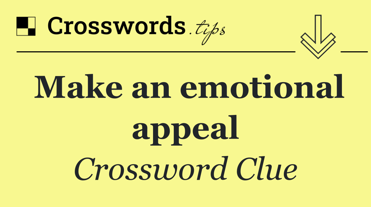 Make an emotional appeal