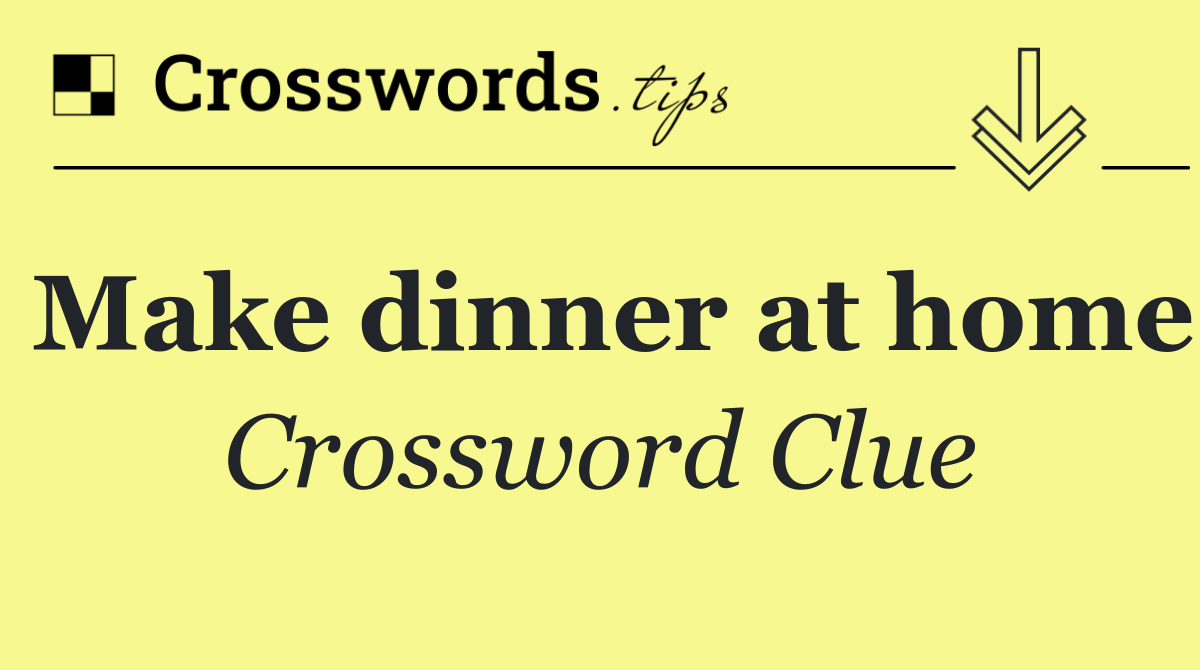 Make dinner at home