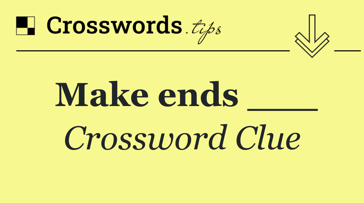 Make ends ___