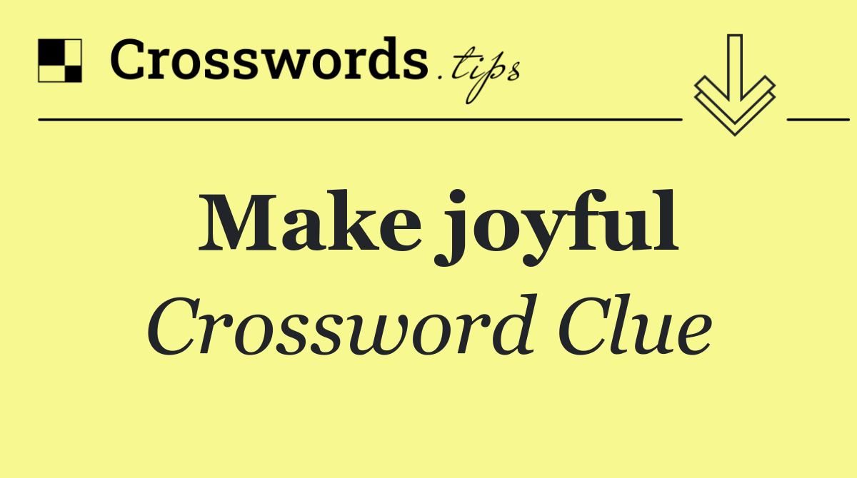 Make joyful
