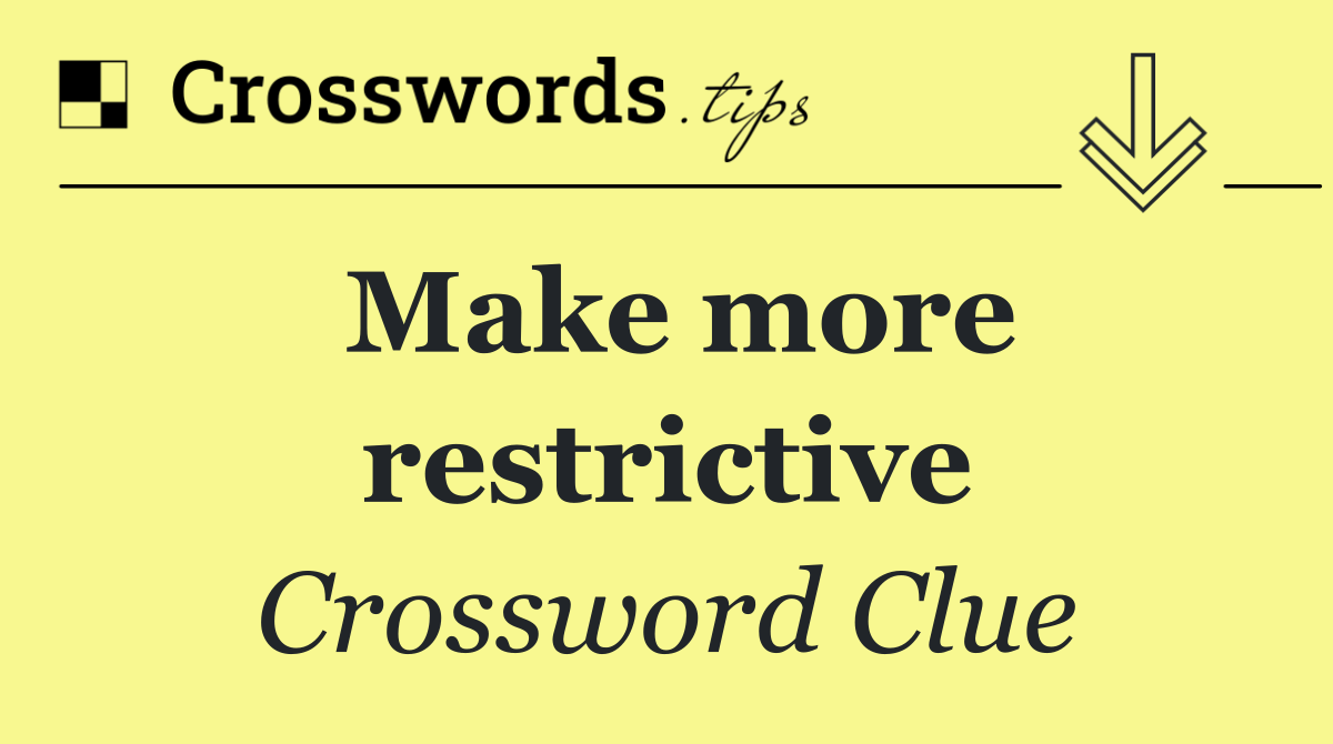 Make more restrictive