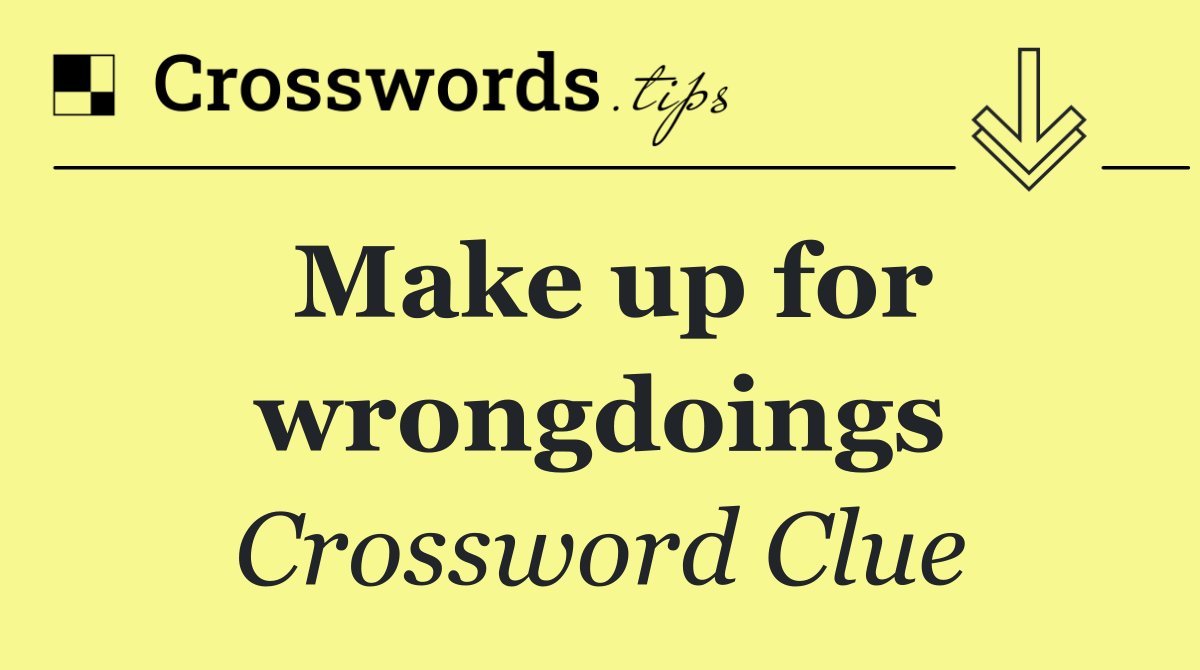 Make up for wrongdoings