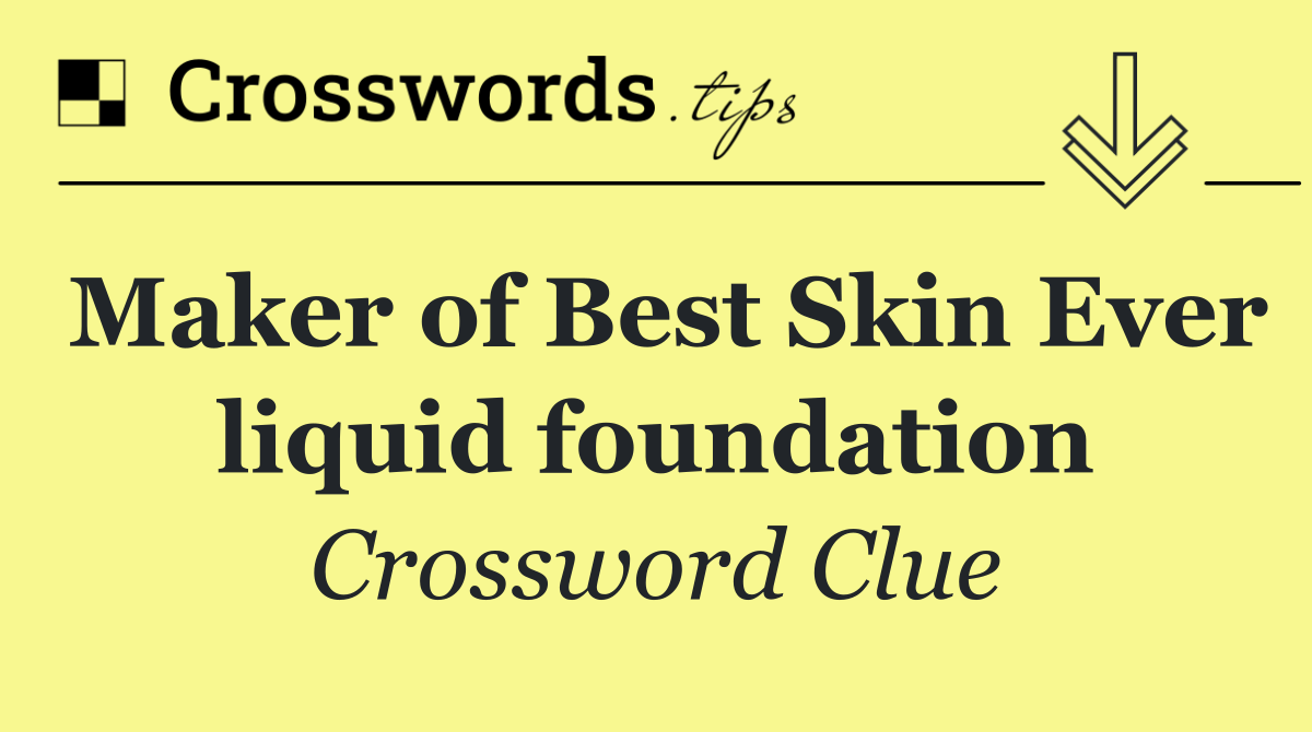 Maker of Best Skin Ever liquid foundation