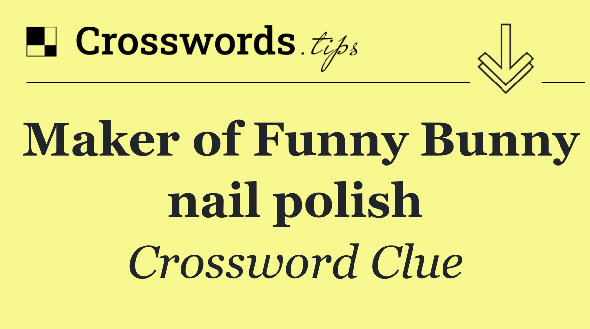 Maker of Funny Bunny nail polish