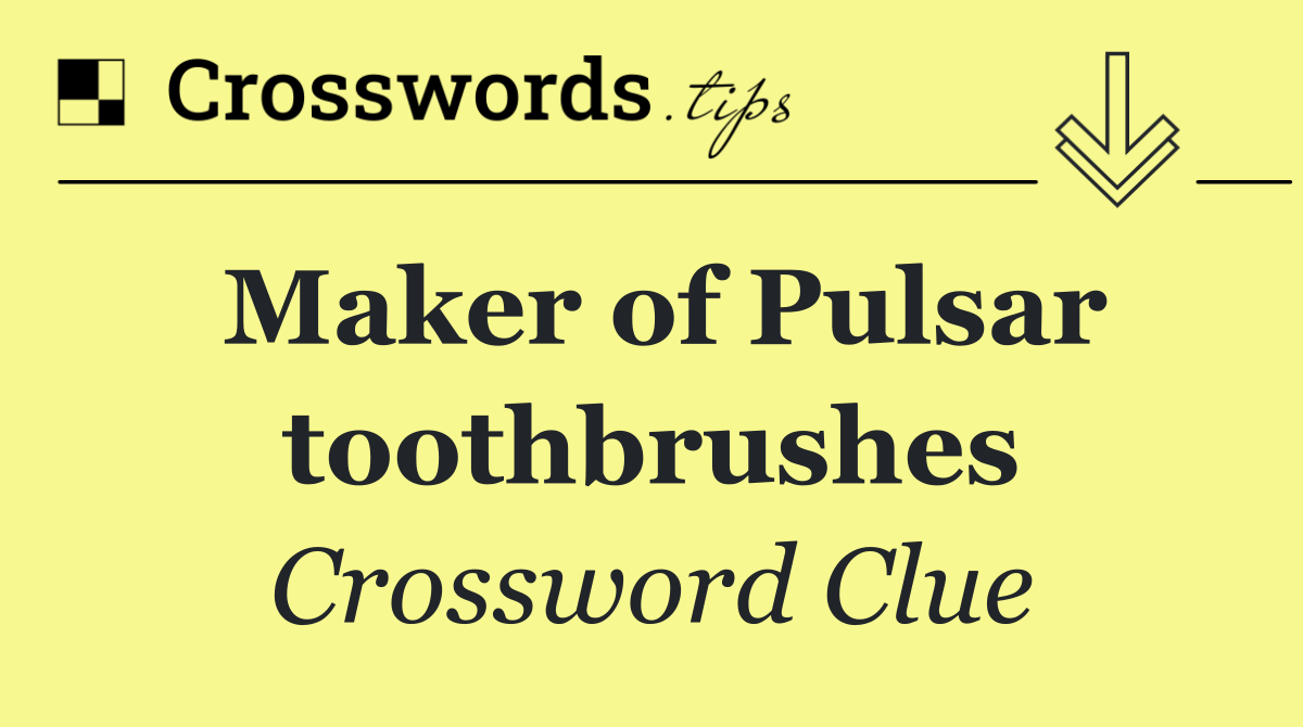 Maker of Pulsar toothbrushes