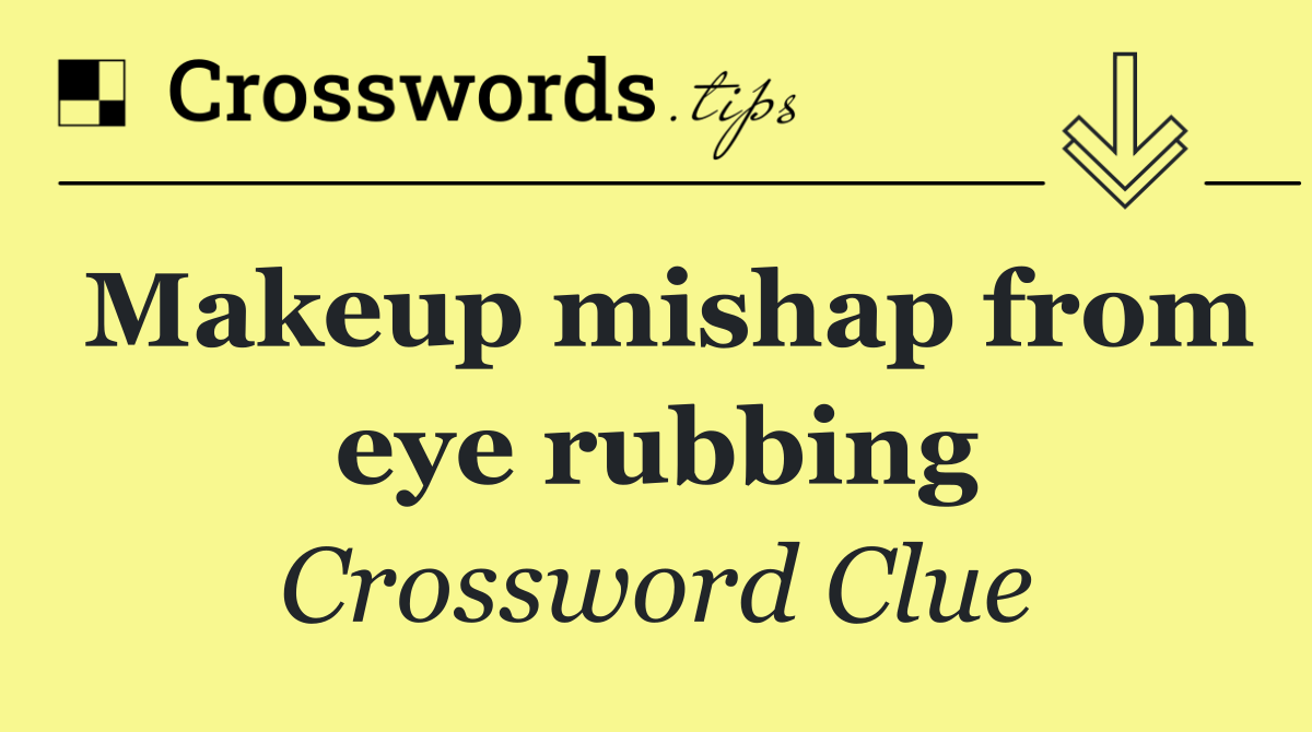 Makeup mishap from eye rubbing