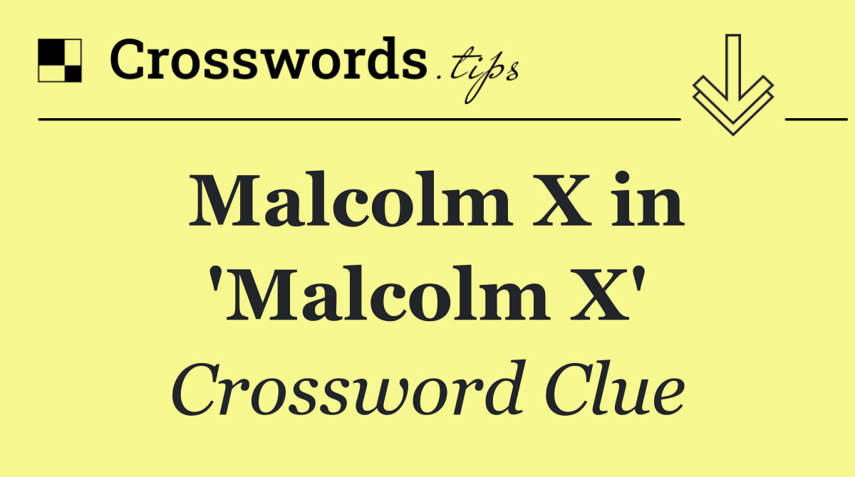 Malcolm X in 'Malcolm X'