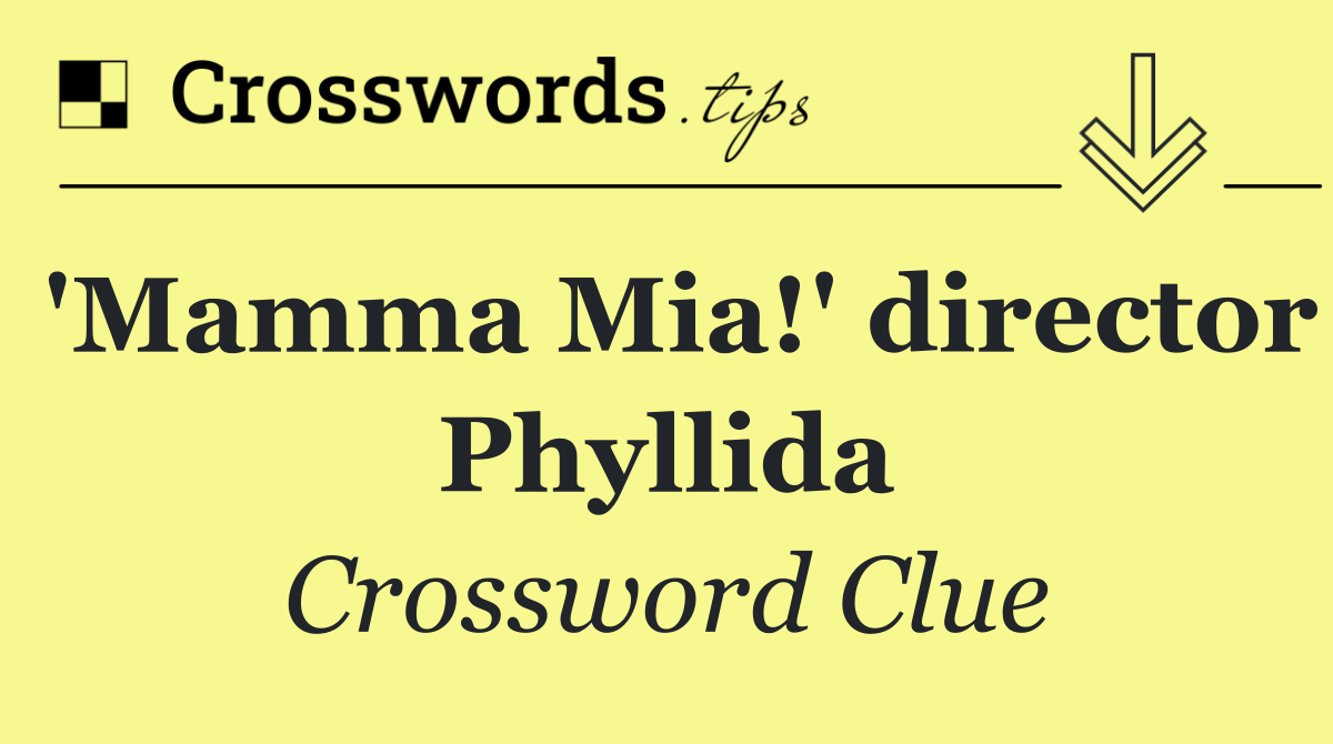 'Mamma Mia!' director Phyllida