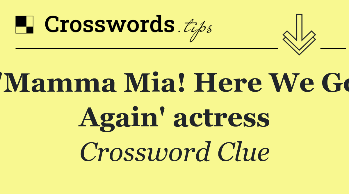 'Mamma Mia! Here We Go Again' actress