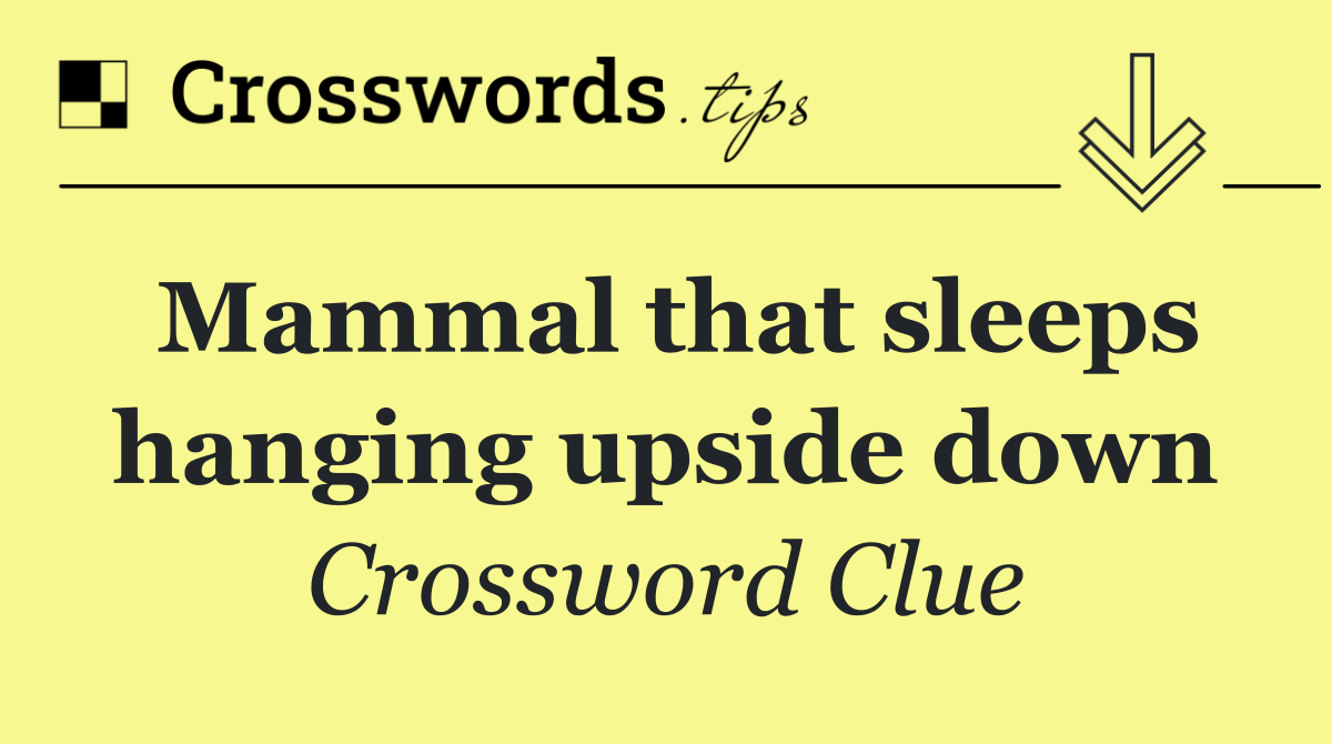 Mammal that sleeps hanging upside down