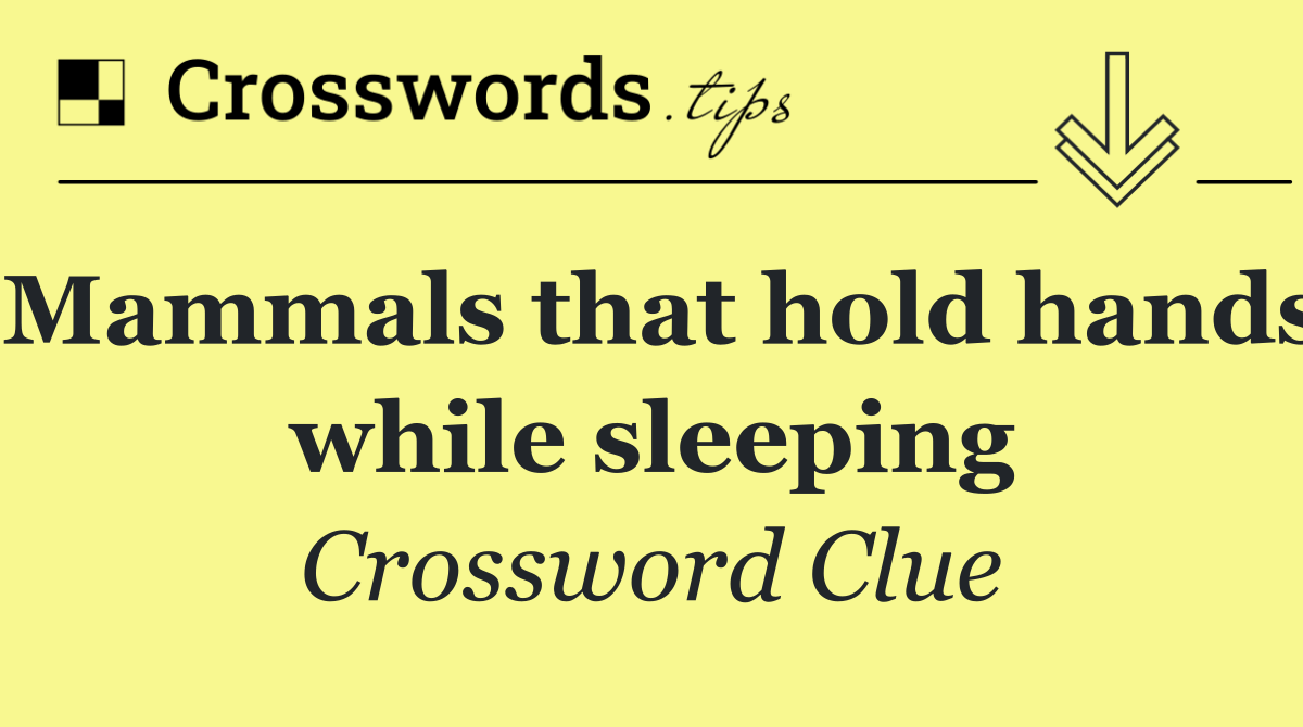 Mammals that hold hands while sleeping