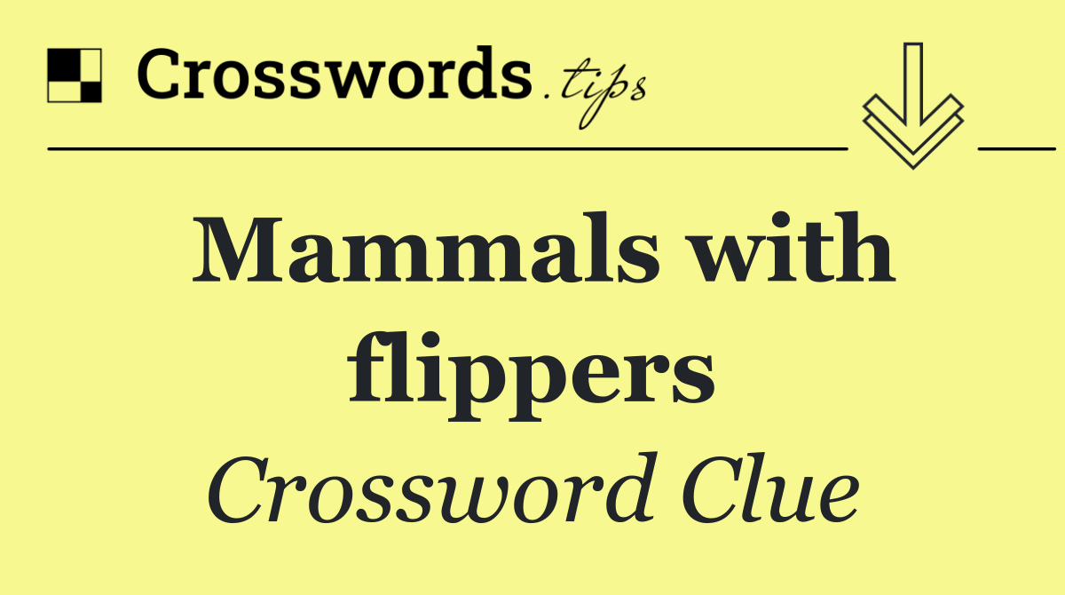 Mammals with flippers