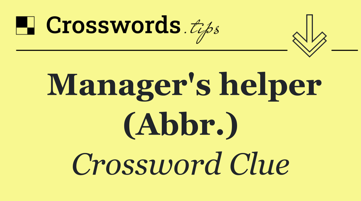 Manager's helper (Abbr.)