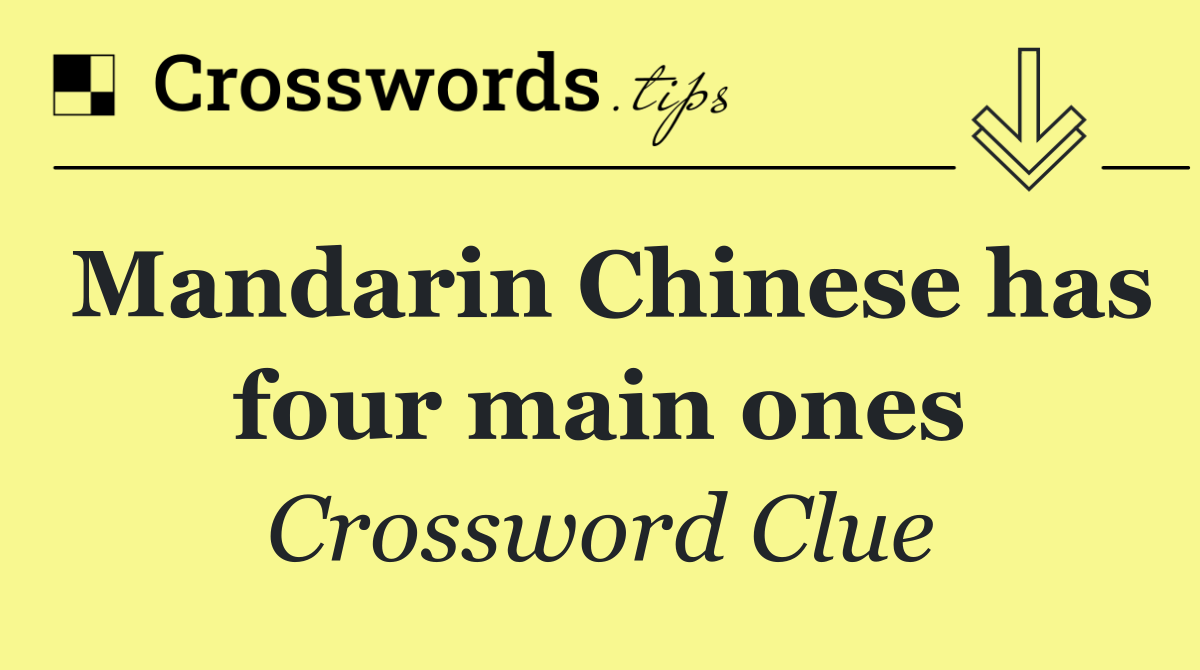 Mandarin Chinese has four main ones