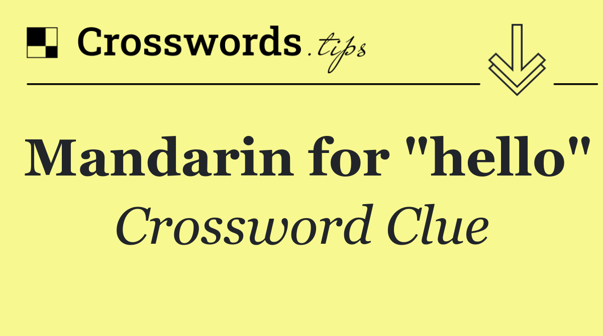 Mandarin for "hello"