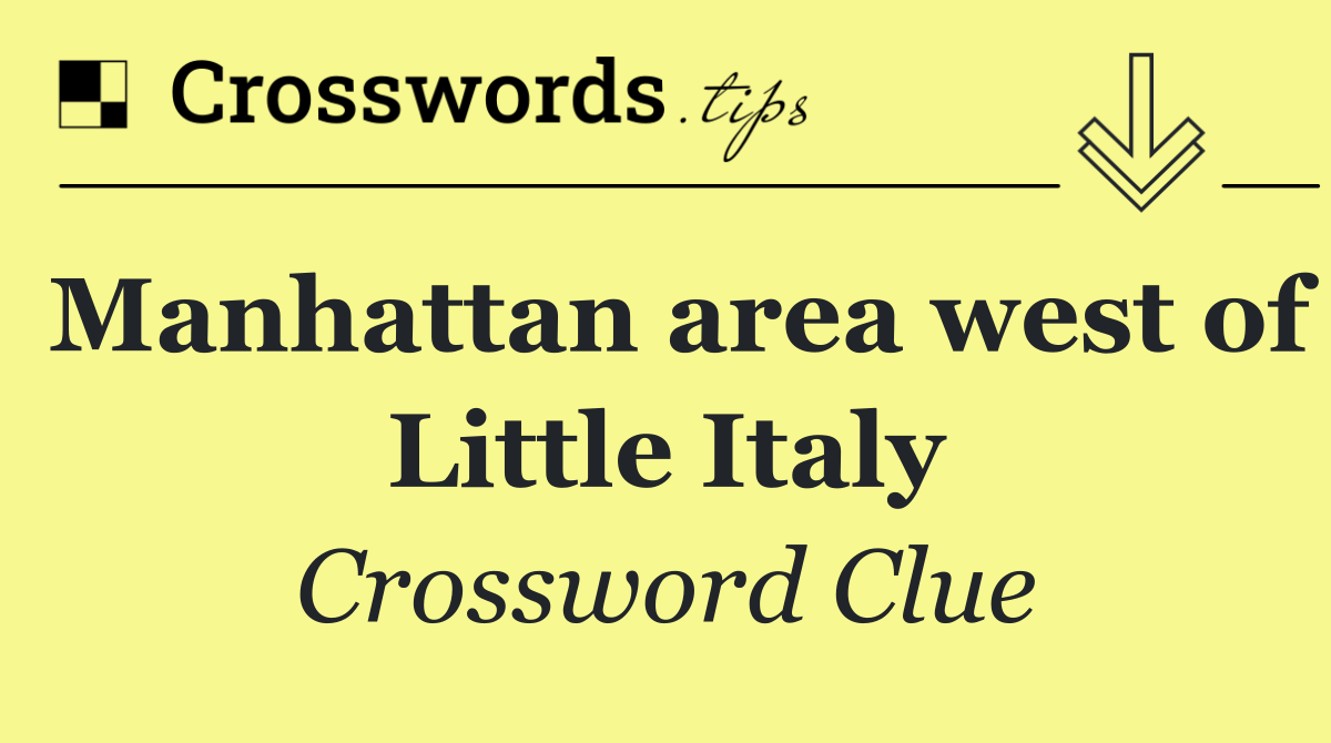 Manhattan area west of Little Italy