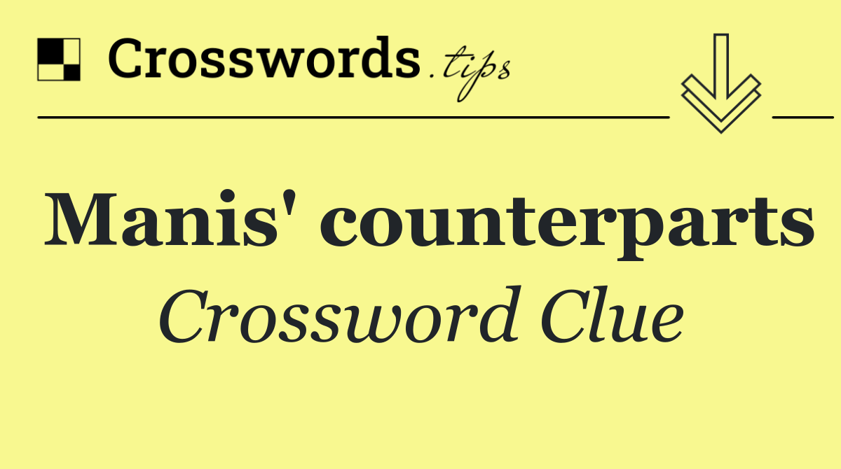 Manis' counterparts