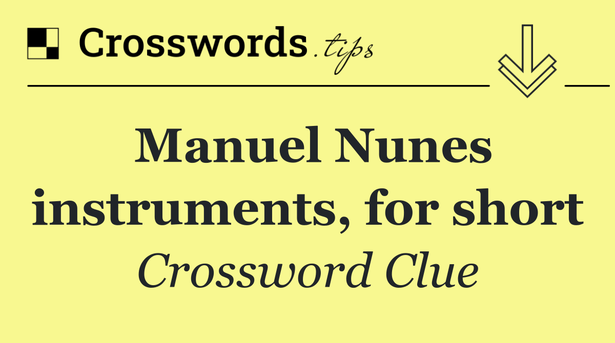 Manuel Nunes instruments, for short