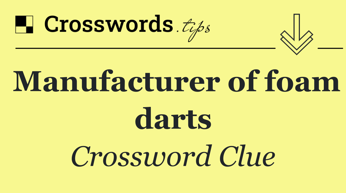 Manufacturer of foam darts