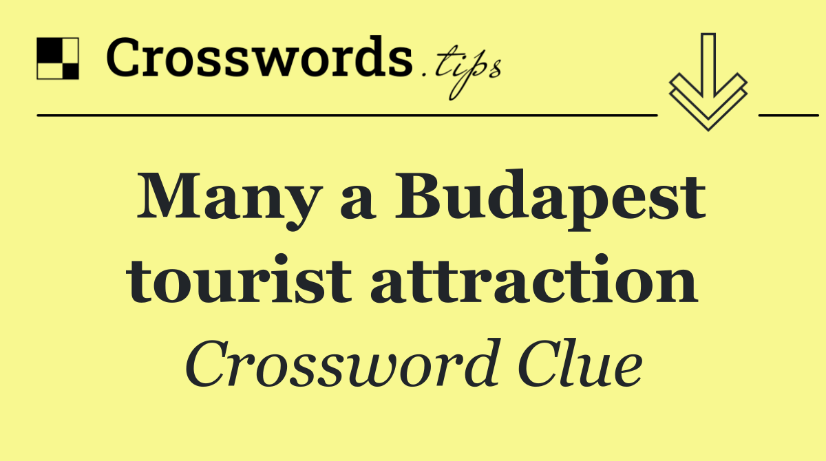 Many a Budapest tourist attraction