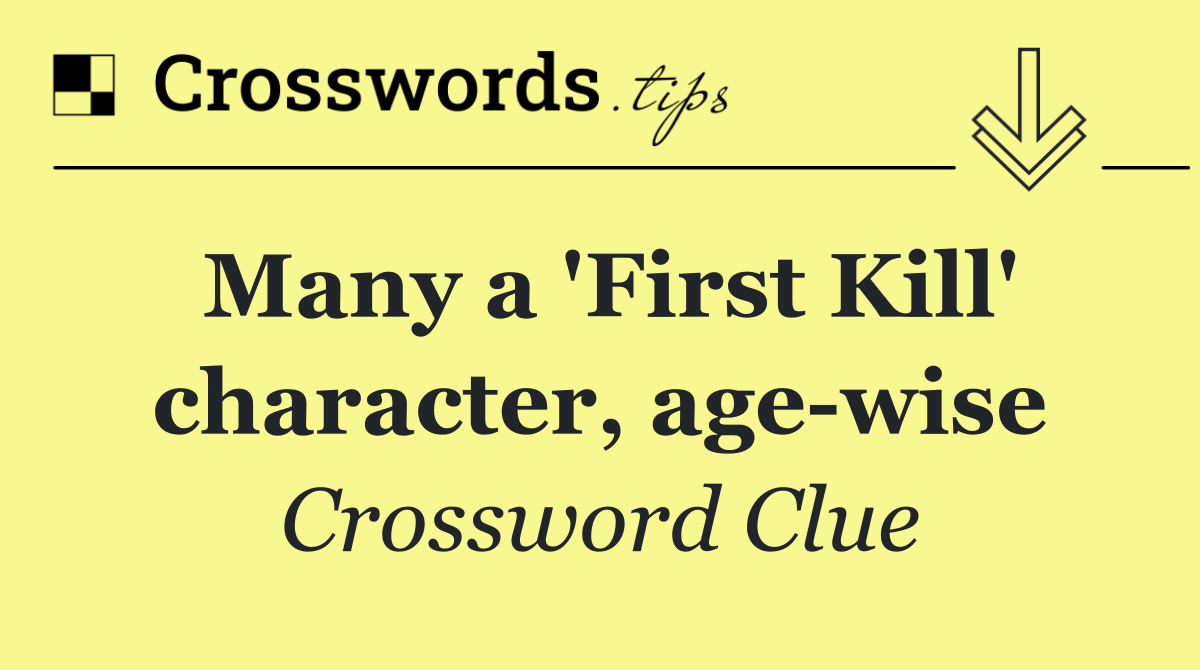 Many a 'First Kill' character, age wise