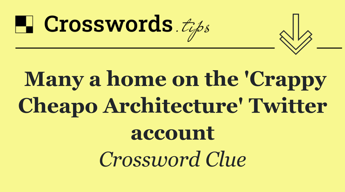 Many a home on the 'Crappy Cheapo Architecture' Twitter account