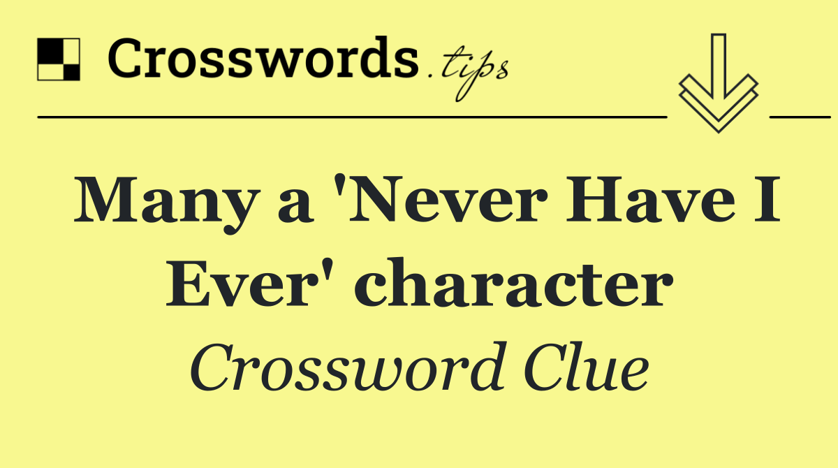 Many a 'Never Have I Ever' character