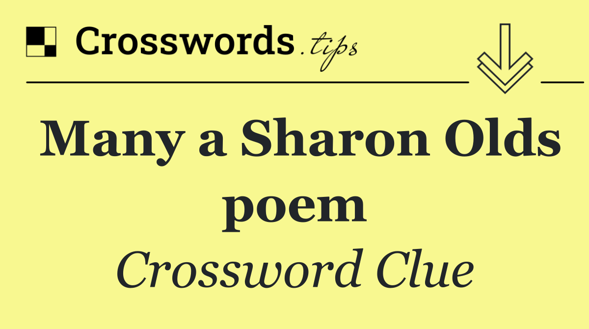 Many a Sharon Olds poem