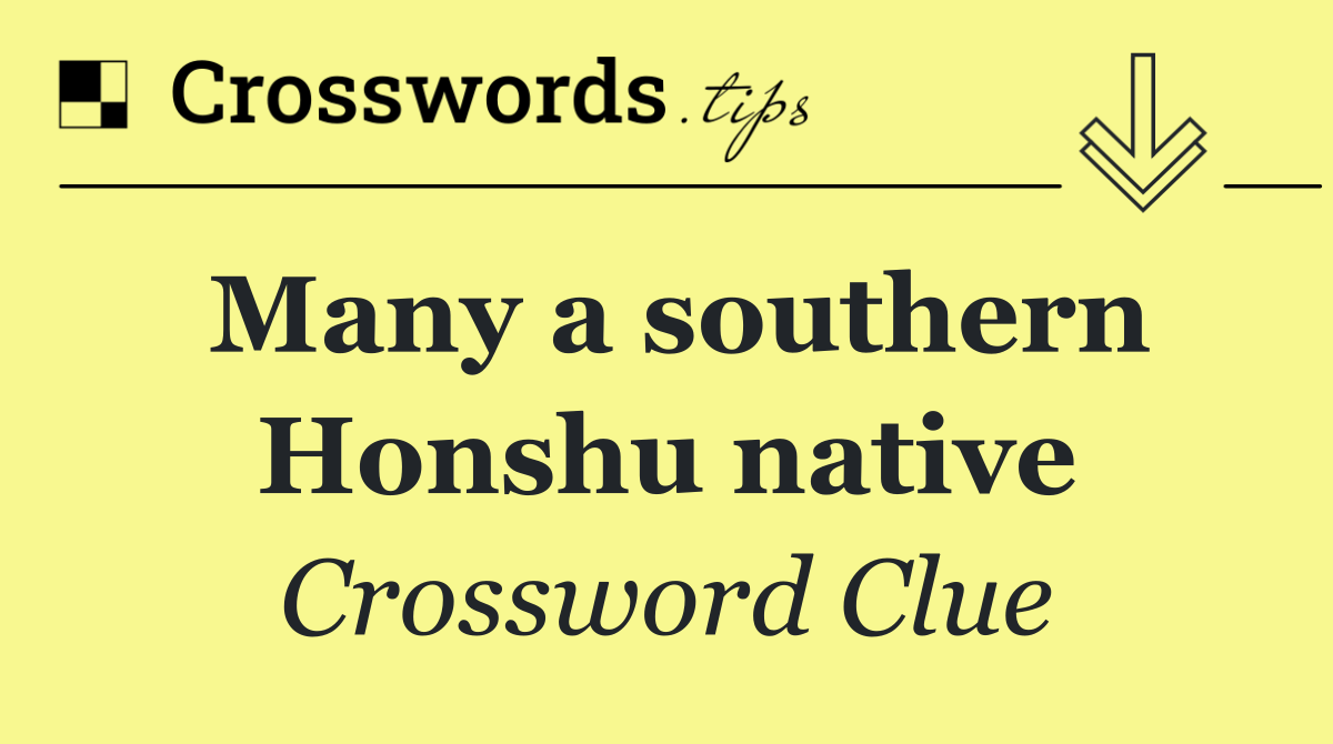 Many a southern Honshu native