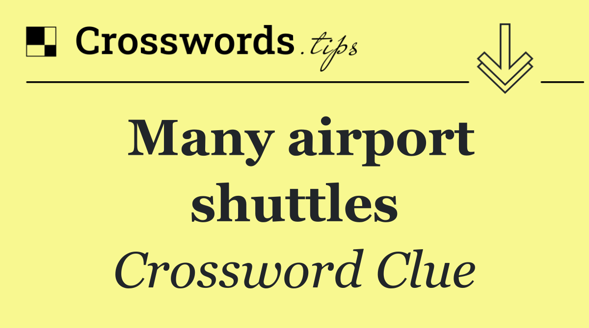 Many airport shuttles