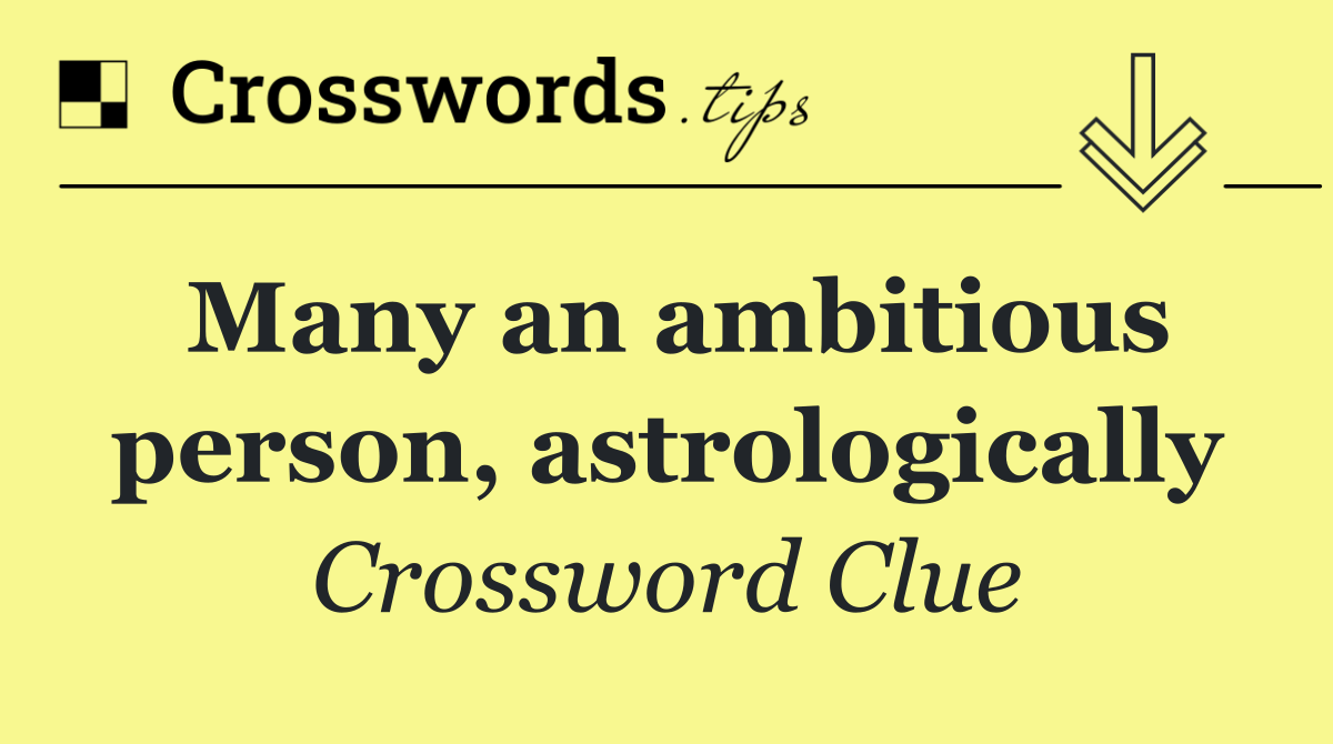 Many an ambitious person, astrologically