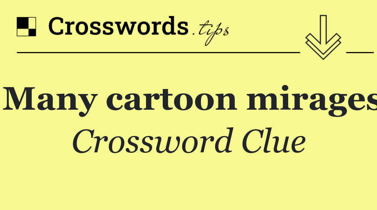 Many cartoon mirages