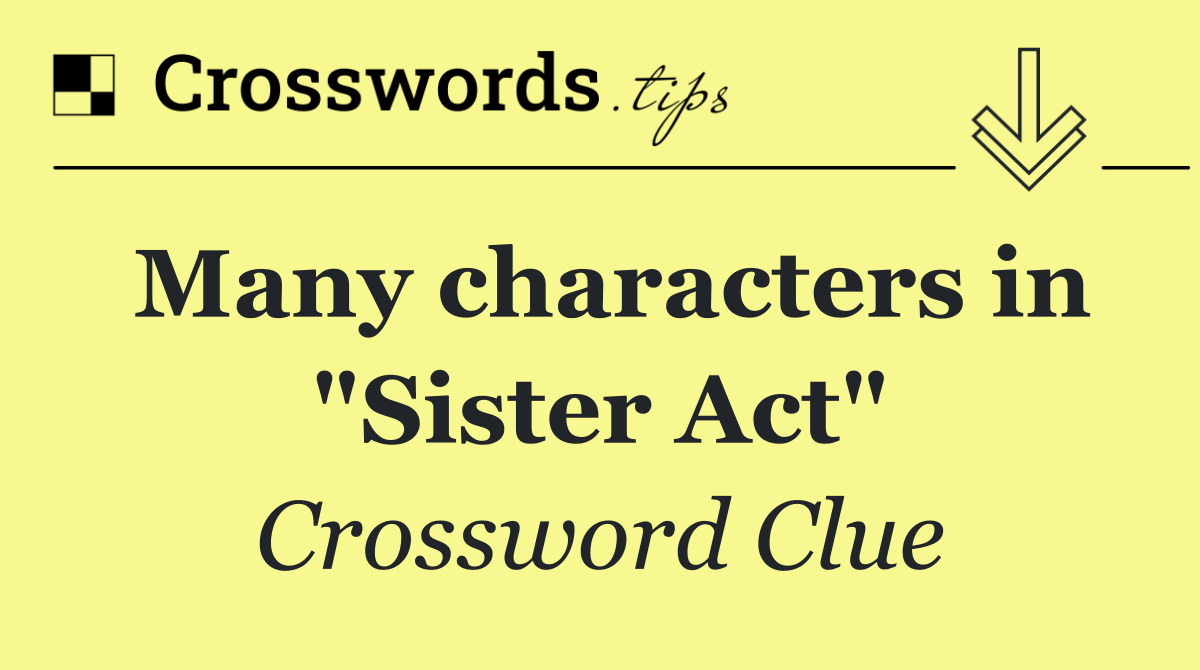 Many characters in "Sister Act"