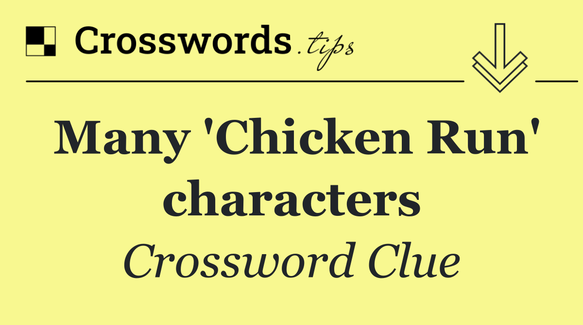Many 'Chicken Run' characters